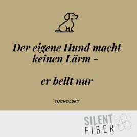 Der eigene Hund mach keinen Lärm - er bellt nur!