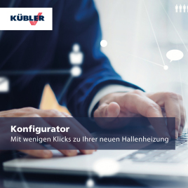 Der KÜBLER Konfigurator – mit wenigen Klicks zu Ihrer neuen Hallenheizung