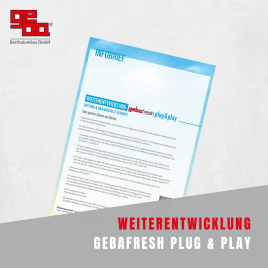 WEITERENTWICKLUNG gebafresh plug & play