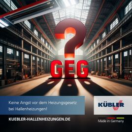 Wichtiges zum neuen GEG: 1. Keine Angst vor dem Heizungsgesetz bei Hallenheizungen!