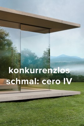 Konkurrenzlos schmal: cero IV mit Structural-Glazing-Effekt