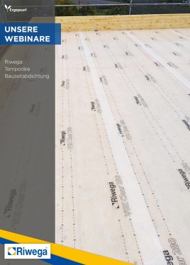 Riwega Webinar: Temporäre Bauzeitabdichtung im Holzbau
