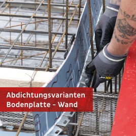 Leistungsfähige Abdichtungsvarianten für Bodenplatte und Wand