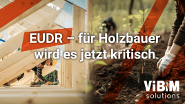EUDR - für Holzbauer wird es jetzt kritisch