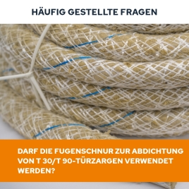 Darf Fugenschnur zur Abdichtung von Türzargen an T 30 oder T 90 – Türen verwendet werden?