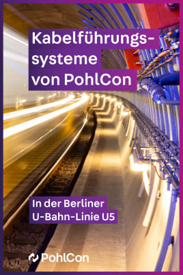 Kabelführungssysteme von PohlCon in der Berliner U-Bahn-Linie U5