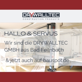 Hallo & Servus. Wir sind die Drywalltec GmbH