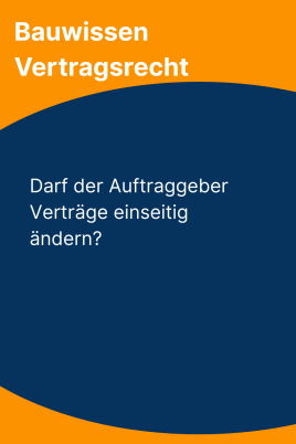 Darf der Auftraggeber Verträge auch einseitig ändern?
