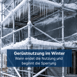 Wer entscheidet, ob ein Gerüst im Winter genutzt werden darf?