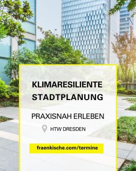 Klimaresiliente Stadtplanung praxisnah erleben