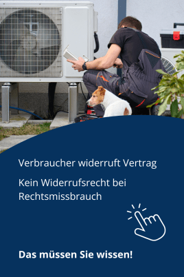 Kein Widerrufsrecht bei Rechtsmissbrauch